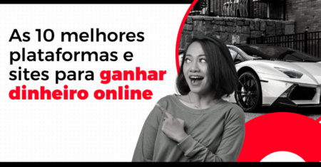 Plataformas e sites para ganhar dinheiro na internet