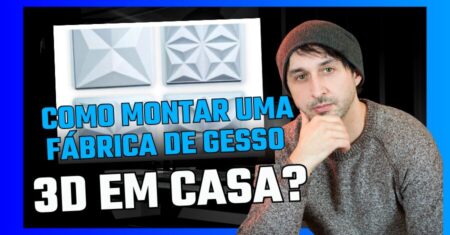 Como Montar Uma Fábrica De Gesso 3D Em Casa?