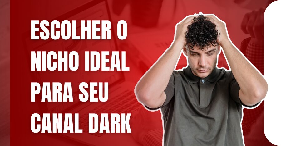 Como Escolher o Nicho Ideal para Seu Canal Dark e Garantir Audiência e Monetização