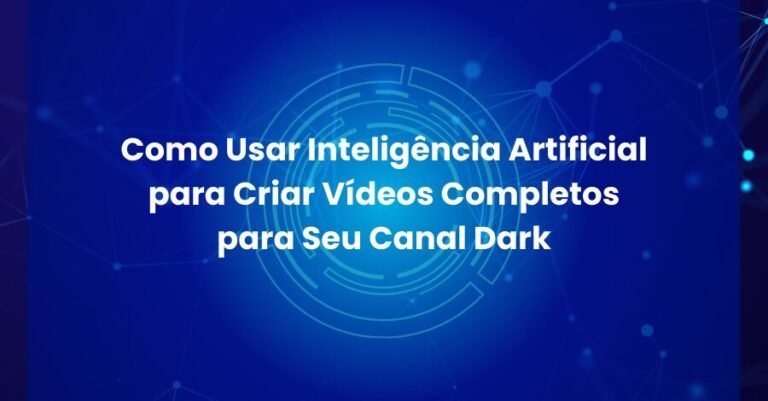 Como Usar Inteligência Artificial para Criar Vídeos Completos para Seu Canal Dark