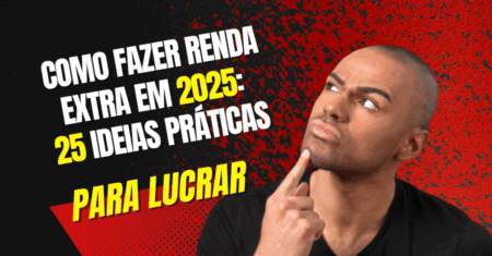 Como fazer renda extra em 2025: 25 ideias práticas
